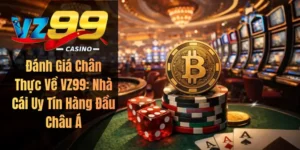 Đánh Giá Chân Thực Về VZ99: Nhà Cái Uy Tín Hàng Đầu Châu Á